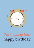 Fashionably late: happy birthday printable card