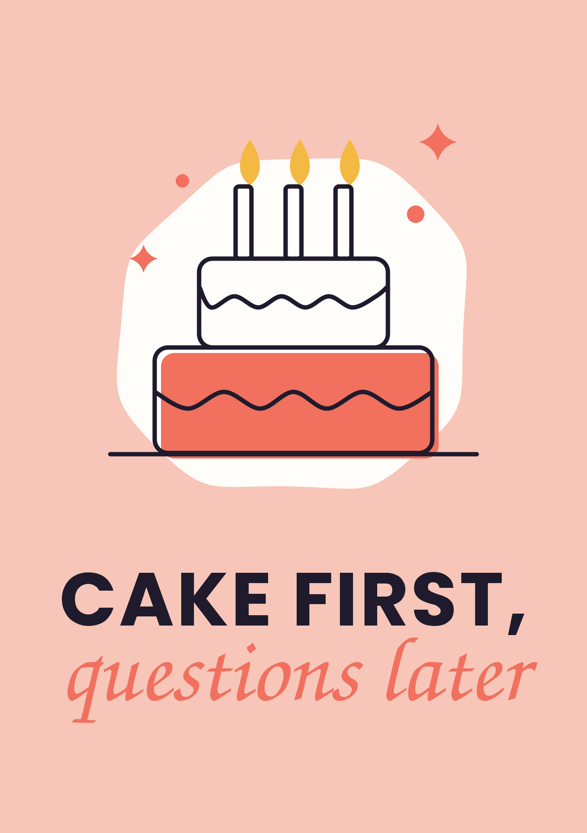 Cake first, questions later printable card