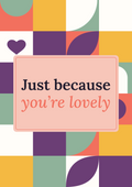 Just because you’re lovely printable card